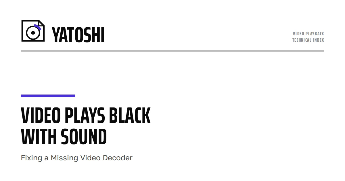 Video Plays Black With Sound: Fixing a Missing Video Decoder